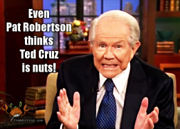 Pat Robertson thinks Ted Cruz is nuts