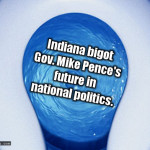 IN Governor Mike Pence bigot - CrabDiving