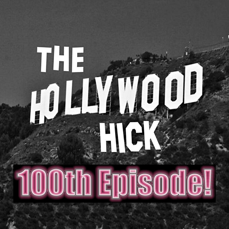 The Hollywood Hick 100th episode